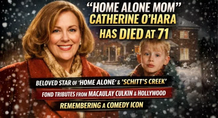 Catherine O'Hara (who played Kevin McCallister’s mom in Home Alone) has died at age 71
